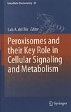 Peroxisomes and their key role in cellular signaling and metabolism /