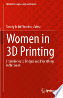 Women in 3D Printing [E-Book] : From Bones to Bridges and Everything in Between /