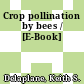 Crop pollination by bees / [E-Book]