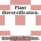 Plant disversification.
