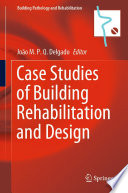 Case Studies of Building Rehabilitation and Design [E-Book] /