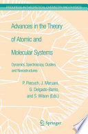 Advances in the Theory of Atomic and Molecular Systems [E-Book] : Dynamics, Spectroscopy, Clusters, and Nanostructures /