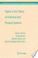 Topics in the Theory Of Chemical and Physical Systems [E-Book] : Proceedings of the 10th European Workshop on Quantum systemsin chemistry and physics held at Carthage, Tunisia, in September 2005 /