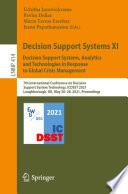 Decision Support Systems XI: Decision Support Systems, Analytics and Technologies in Response to Global Crisis Management [E-Book] : 7th International Conference on Decision Support System Technology, ICDSST 2021, Loughborough, UK, May 26-28, 2021, Proceedings /
