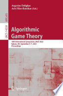 Algorithmic Game Theory [E-Book] : 16th International Symposium, SAGT 2023, Egham, UK, September 4-7, 2023, Proceedings /