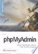 phyMyAdmin : MySQL-Datenbanken effizient über das Web verwalten /