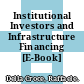 Institutional Investors and Infrastructure Financing [E-Book] /
