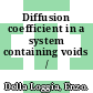 Diffusion coefficient in a system containing voids /