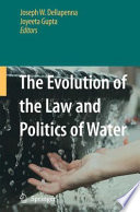 The Evolution of the Law and Politics of Water [E-Book] /