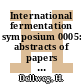 International fermentation symposium 0005: abstracts of papers : International specialized symposium on yeasts 0004 : Berlin, 28.06.76-03.07.76.