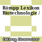Römpp Lexikon Biotechnologie /