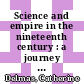 Science and empire in the nineteenth century : a journey of imperial conquest and scientific progress [E-Book] /