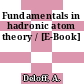 Fundamentals in hadronic atom theory / [E-Book]