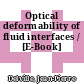 Optical deformability of fluid interfaces / [E-Book]