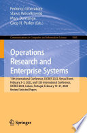 Operations Research and Enterprise Systems [E-Book] : 11th International Conference, ICORES 2022, Virtual Event, February 3-5, 2022, and 12th International Conference, ICORES 2023, Lisbon, Portugal, February 19-21, 2023, Revised Selected Papers /