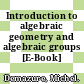 Introduction to algebraic geometry and algebraic groups [E-Book] /