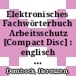 Elektronisches Fachwörterbuch Arbeitsschutz [Compact Disc] : englisch - deutsch /