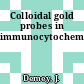 Colloidal gold probes in immunocytochemistry.