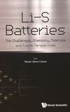 Li-S batteries : the challenges, chemistry, materials and future perspectives /