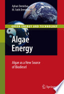 Algae energy : algae as a new source of biodiesel [E-Book] /