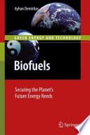 Biofuels [E-Book] : Securing the Planet’s Future Energy Needs /