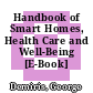 Handbook of Smart Homes, Health Care and Well-Being [E-Book] /