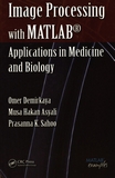 Image processing with MATLAB : applications in medicine and biology /