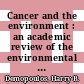 Cancer and the environment : an academic review of the environmental determinants of cancer relevant to prevention /