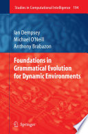 Foundations in Grammatical Evolution for Dynamic Environments [E-Book] /