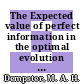 The Expected value of perfect information in the optimal evolution of stochastic systems /