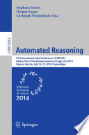 Automated Reasoning [E-Book] : 7th International Joint Conference, IJCAR 2014, Held as Part of the Vienna Summer of Logic, VSL 2014, Vienna, Austria, July 19-22, 2014. Proceedings /