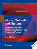 Atoms, Molecules and Photons [E-Book] : An Introduction to Atomic-, Molecular- and Quantum Physics /