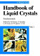 Handbook of liquid crystals. 1. Fundamentals /