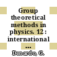 Group theoretical methods in physics. 12 : international colloquium on group theoretical methods in physics : Trieste, 05.09.1983-11.09.1983.