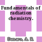 Fundamentals of radiation chemistry.
