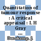 Quantitation of tumour response : A critical appraisal : L H Gray conference 9 : Cambridge, 11.09.79-14.09.79.
