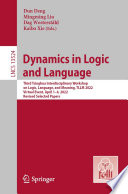 Dynamics in Logic and Language [E-Book] : Third Tsinghua Interdisciplinary Workshop on Logic, Language, and Meaning, TLLM 2022, Virtual Event, April 1-4, 2022, Revised Selected Papers /
