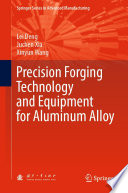 Precision Forging Technology and Equipment for Aluminum Alloy [E-Book] /