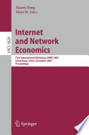 Internet and Network Economics (vol. # 3828) [E-Book] / First International Workshop, WINE 2005, Hong Kong, China, December 15-17, 2005, Proceedings
