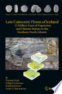 Late Cainozoic Floras of Iceland [E-Book] : 15 Million Years of Vegetation and Climate History in the Northern North Atlantic /