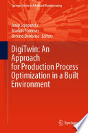 DigiTwin: An Approach for Production Process Optimization in a Built Environment [E-Book] /