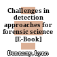 Challenges in detection approaches for forensic science [E-Book] /