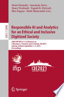 Responsible AI and Analytics for an Ethical and Inclusive Digitized Society [E-Book] : 20th IFIP WG 6.11 Conference on e-Business, e-Services and e-Society, I3E 2021, Galway, Ireland, September 1-3, 2021, Proceedings /