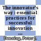 The innovator's way : essential practices for successful innovation [E-Book] /