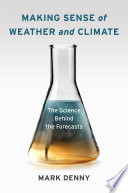 Making sense of weather and climate : the science behind the forecasts [E-Book] /