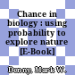 Chance in biology : using probability to explore nature [E-Book] /