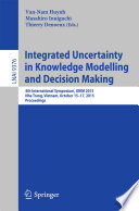 Integrated Uncertainty in Knowledge Modelling and Decision Making [E-Book] : 4th International Symposium, IUKM 2015, Nha Trang, Vietnam, October 15–17, 2015, Proceedings /