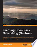 Learning OpenStack networking (Neutron) : architect and build a network infrastructure for your cloud using OpenStack Neutron networking [E-Book] /