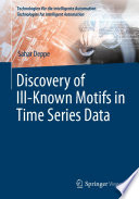 Discovery of Ill-Known Motifs in Time Series Data [E-Book] /