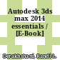Autodesk 3ds max 2014 essentials / [E-Book]
